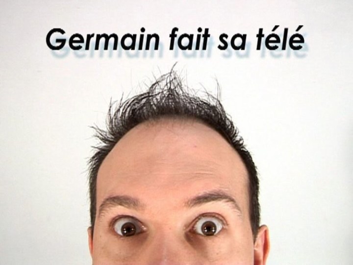 Germain fait sa télé