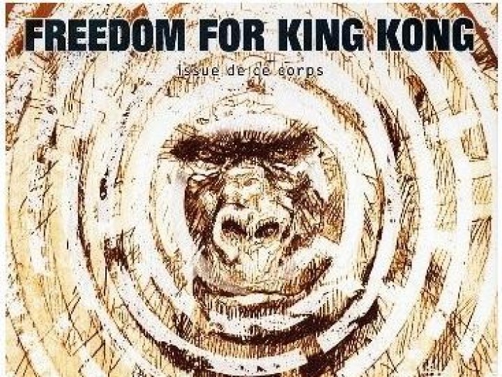 Freedom for King Kong - Issue de ce Corps
