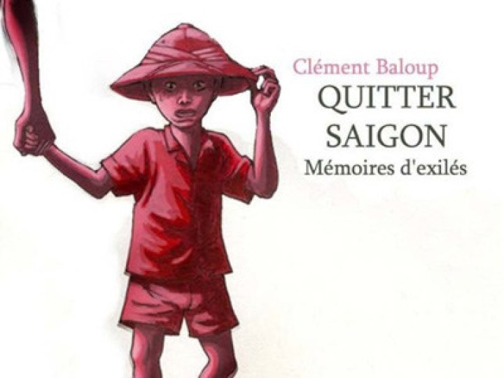 Quitter Saigon : Mémoires d'exilés