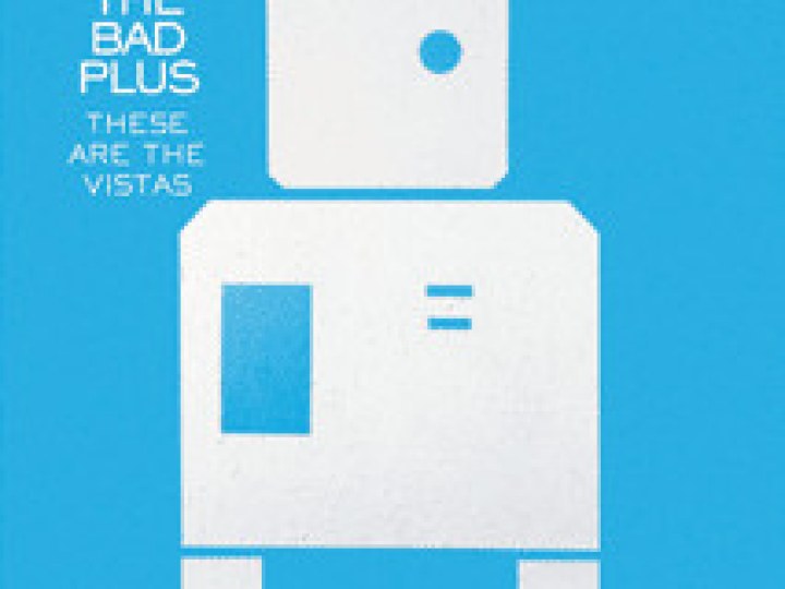 Bad Plus (The) - These Are The Vistas