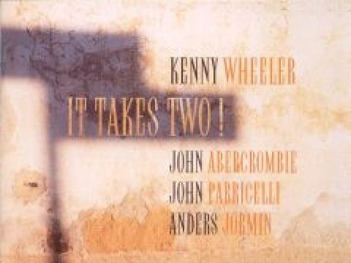 Kenny Wheeler - It Takes Two!