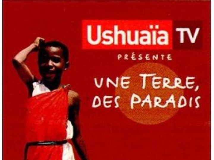 Ushuaïa TV : une Terre, des Paradis