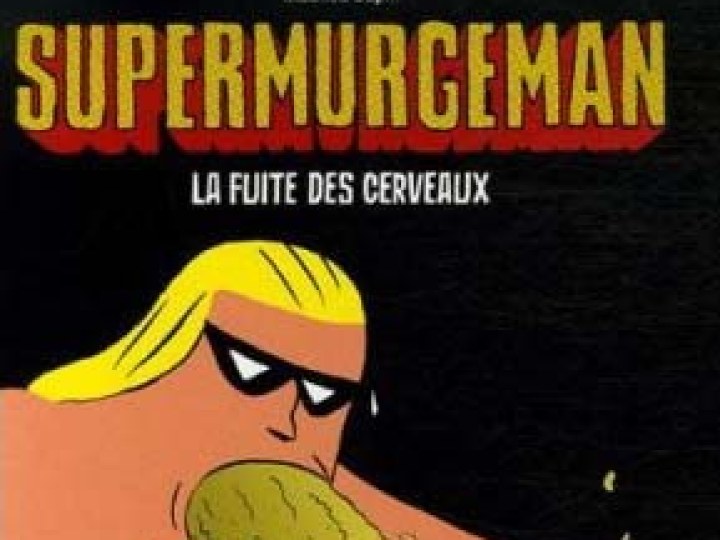 Supermurgeman - Tome 3 - La fuite des cerveaux