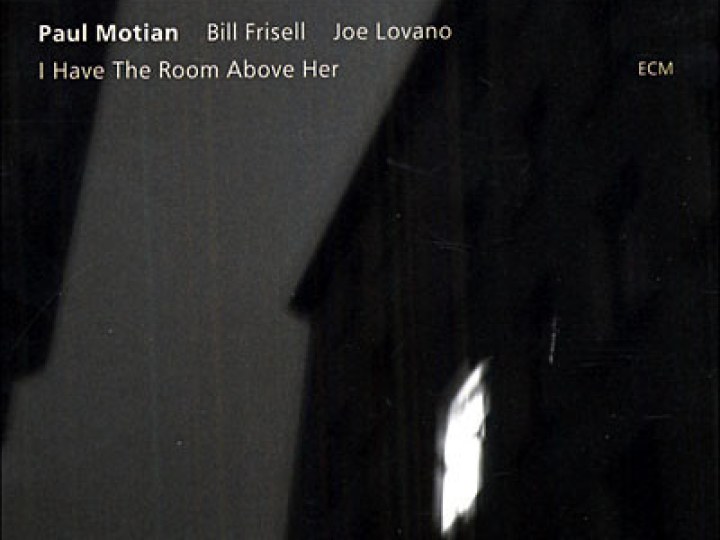 Motian (Paul) - I Have the Room Above Her