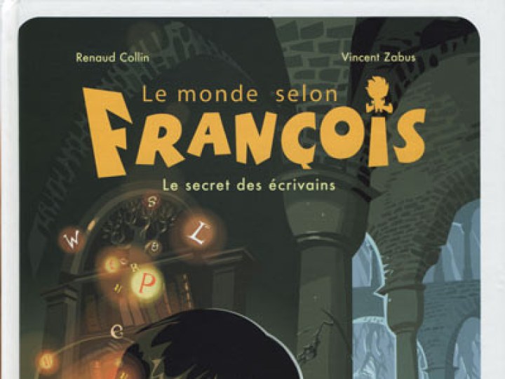 Monde selon François (Le) - Tome 1 - Le secret des écrivains