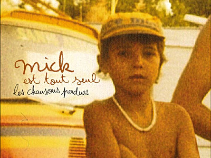 Mick Est Tout Seul - Les Chansons Perdues
