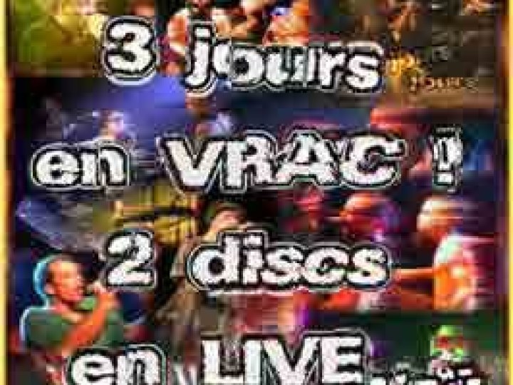3 jours en vrac ! 2 discs en live