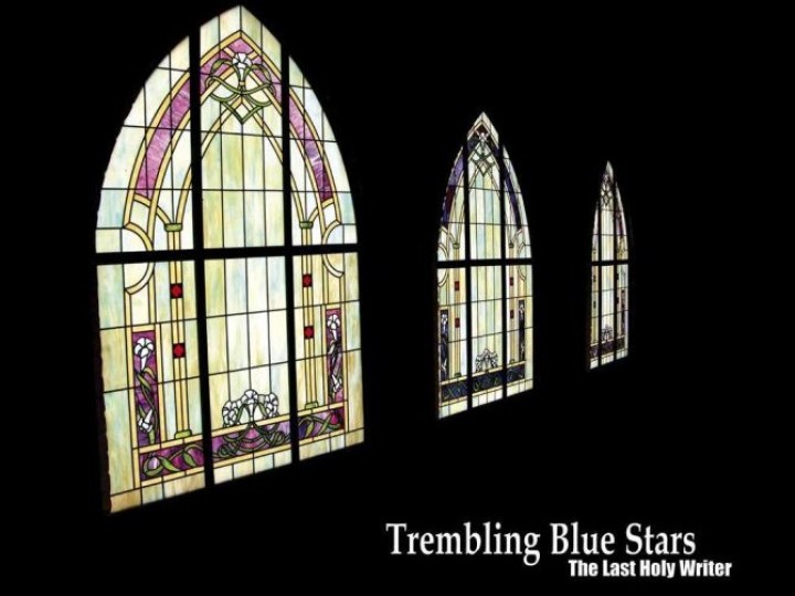 Trembling Blue Stars - The Last Holy Writer