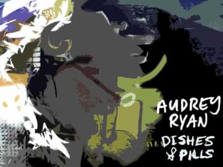 Audrey Ryan - Dishes & Pills