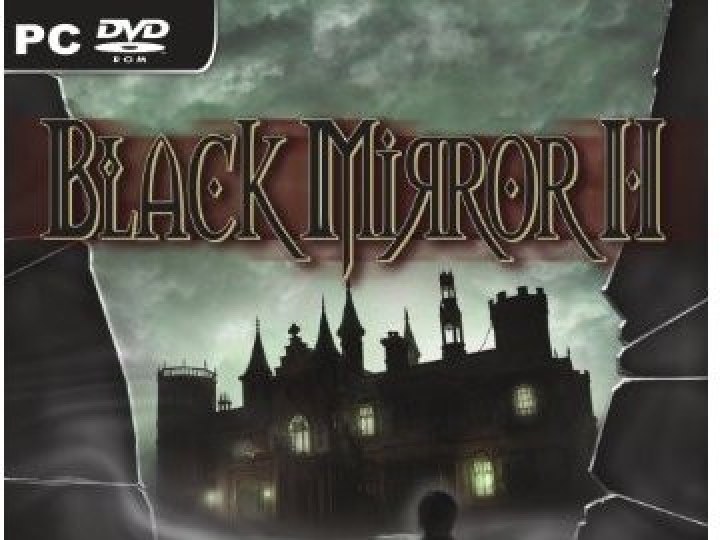The Black Mirror 2 en images