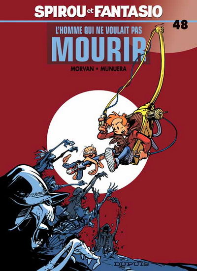 Spirou et Fantasio - Tome 48 - L'Homme qui ne voulait pas mourir